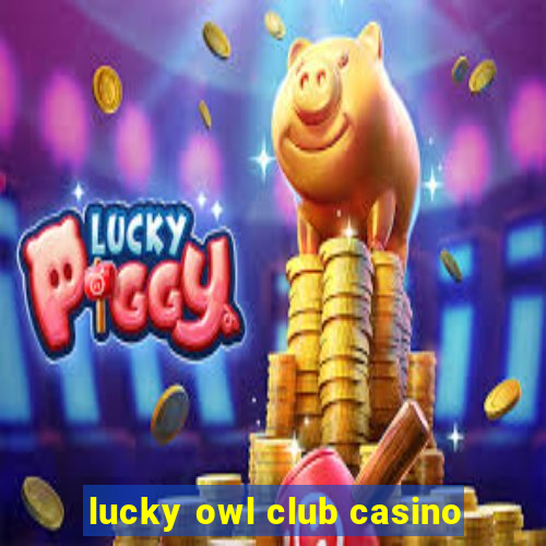 lucky owl club casino